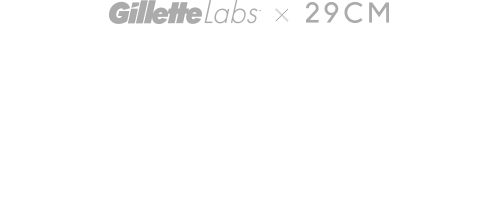 GILLETTE LABS X 29CM When a Woman Loves a Man